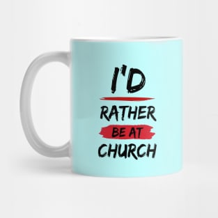 I'd Rather Be At Church | Christian Mug